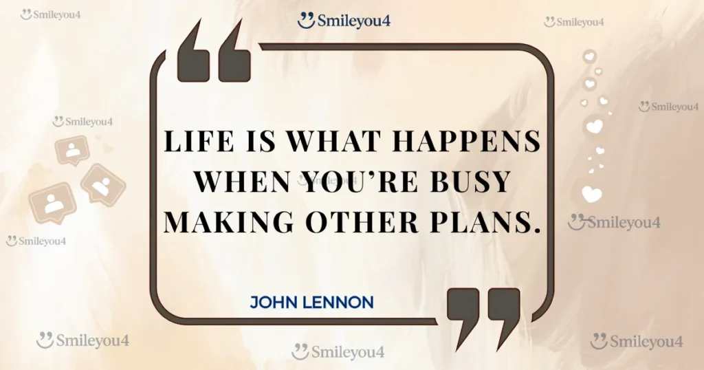 Famous quote from John Lennon: "Life is what happens when you're busy making other plans." Text is displayed inside a stylized quote bubble on a beige background.