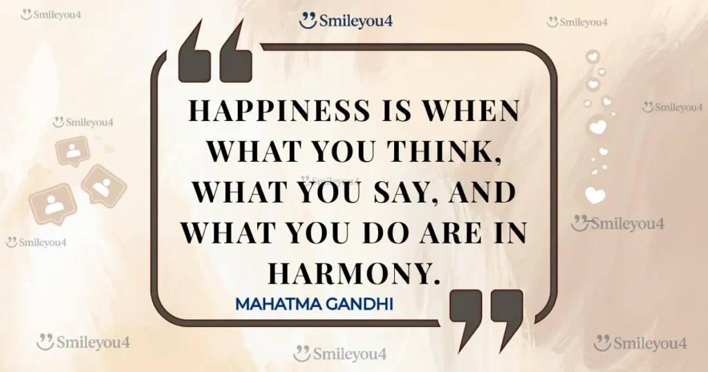 Profound quote from Mahatma Gandhi: "Happiness is when what you think, what you say, and what you do are in harmony," displayed in a stylized quote bubble.