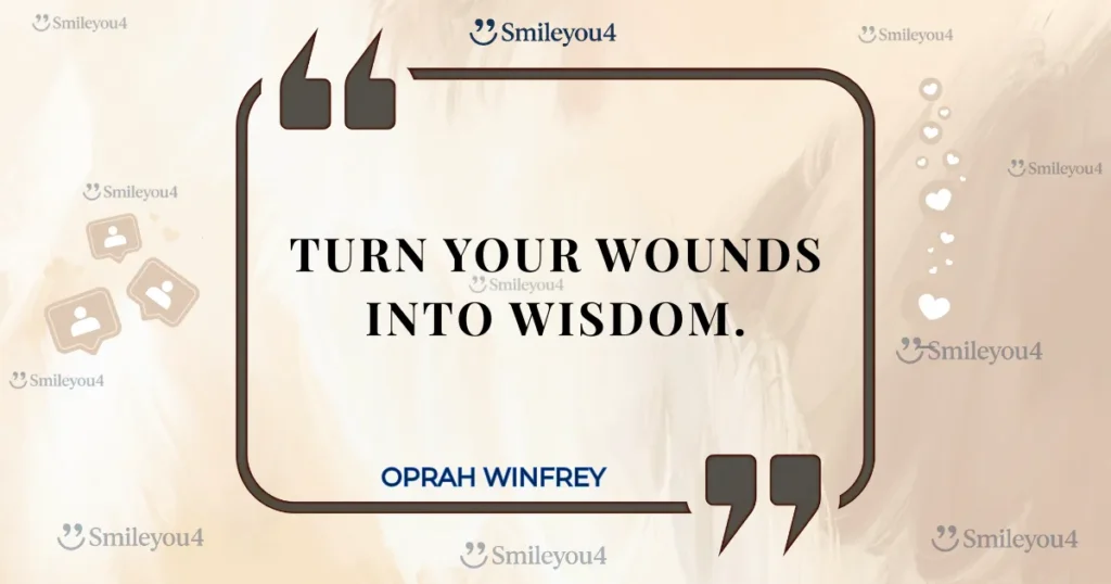 An empowering quote from Oprah Winfrey: "Turn your wounds into wisdom." The text is displayed inside a stylized quote bubble on a soft, beige background.