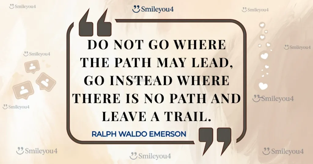 Iconic quote from Ralph Waldo Emerson: "Do not go where the path may lead, go instead where there is no path and leave a trail," in a stylized quote box.