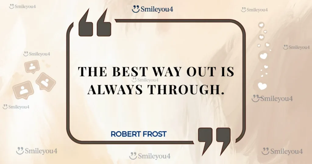 An empowering quote on perseverance from poet Robert Frost: "The best way out is always through." The text is displayed inside a stylized quote bubble.