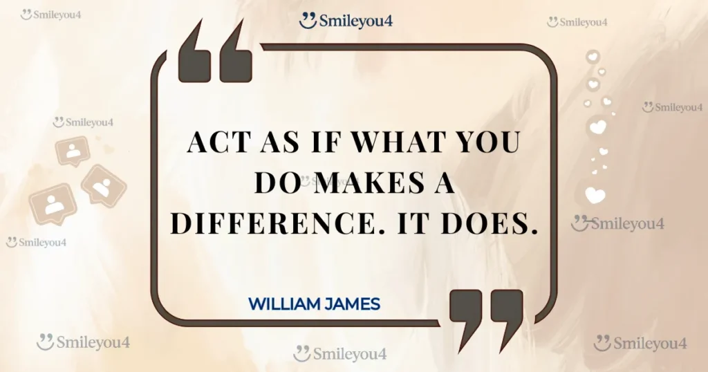 Inspirational quote by William James: "Act as if what you do makes a difference. It does." featured inside a stylized quote bubble on a light-brown background.